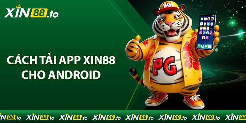 Hướng dẫn cách tải app Xin88 trên thiết bị Android